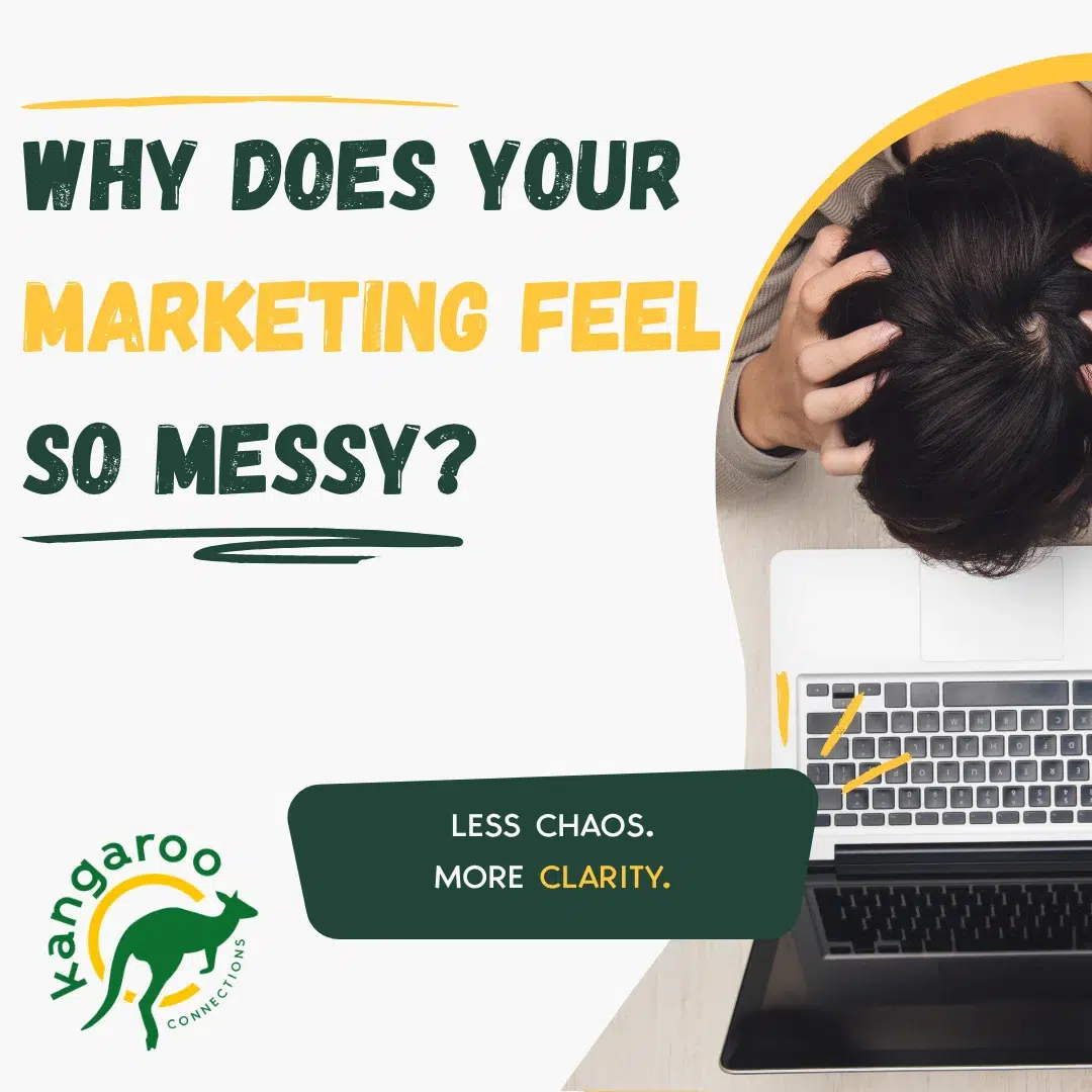 Why your marketing feels messy graphic by Kangaroo Connections, showing how small businesses can make their website, social media, email marketing and messaging feel more joined up.